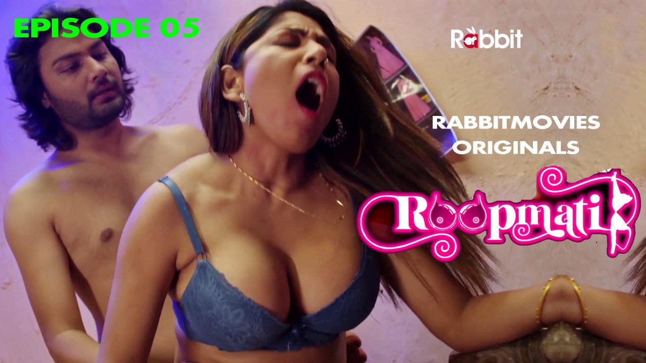 Roopmati S01E05 2023 Hindi Hot Web Series – RabbitMovies